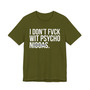 I Don't Fuck Wit Psycho Niggas- T-shirt (blurred)