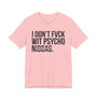 I Don't Fuck Wit Psycho Niggas- T-shirt (blurred)