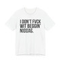 I Don't Fuck Wit Beggin' Niggas- T-shirt (blurred)