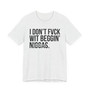 I Don't Fuck Wit Beggin' Niggas- T-shirt (blurred)