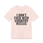 I Don't Fuck With Country Niggas - T-shirt (blurred)