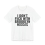 I Don't Fuck With Brooklyn Niggas - T-shirt (blurred)