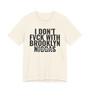 I Don't Fuck With Brooklyn Niggas - T-shirt (blurred)