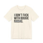 I Don't Fuck With Bougie Niggas- T-shirt (blurred)