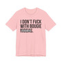 I Don't Fuck With Bougie Niggas- T-shirt (blurred)