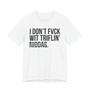 I Don't Fuck With Triflin' Niggas- T-shirt (blurred)