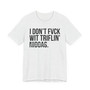 I Don't Fuck With Triflin' Niggas- T-shirt (blurred)