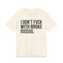 I Don't Fuck With Broke Niggas- T-shirt (blurred)