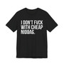 I Don't Fuck With Cheap Niggas- T-shirt (blurred)