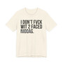 I Don't Fuck With 2 Faced Niggas- T-shirt (blurred)