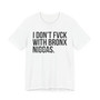 I Don't Fuck With Bronx Niggas- T-shirt (blurred)