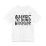Allergic To Dumb Bitches T-shirt (blurred)
