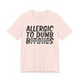 Allergic To Dumb Bitches T-shirt (blurred)