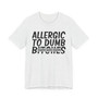 Allergic To Dumb Bitches T-shirt (blurred)