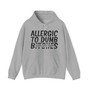 Allergic To Dumb Bitches -Hoodie (blurred)