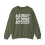 Allergic To Dumb Bitches - Sweatshirt (blurred)