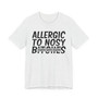 Allergic To Nosy Bitches  - T-shirt  (blurred print)