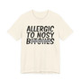Allergic To Nosy Bitches  - T-shirt  (blurred print)
