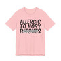 Allergic To Nosy Bitches  - T-shirt  (blurred print)