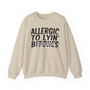 Allergic To Lyin' Bitches - Sweatshirt (blurred)