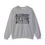 Allergic To Lyin' Bitches - Sweatshirt (blurred)