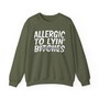 Allergic To Lyin' Bitches - Sweatshirt (blurred)