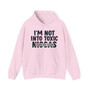 I'm Not Into Toxic Niggas - Hoodie (blurred)