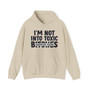 I'm Not Into Toxic Bitches - Hoodie (blurred)