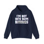 I'm Not Into Bum Bitches - Hoodie (blurred)