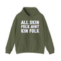 All Skin Folk Aint Kin Folk- Hoodie 