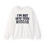 I'm Not Into Toxic Niggas - Sweatshirt (blurred)