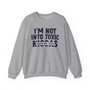 I'm Not Into Toxic Niggas - Sweatshirt (blurred)