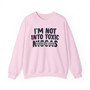 I'm Not Into Toxic Niggas - Sweatshirt (blurred)