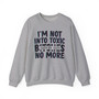 I'm Not Into Toxic Bitches No More - Sweatshirt (blurred)