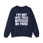 I'm Not Into Toxic Bitches No More - Sweatshirt (blurred)