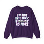 I'm Not Into Toxic Bitches No More - Sweatshirt (blurred)