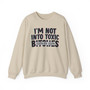I'm Not Into Toxic Bitches - Sweatshirt (blurred)