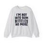 I'm Not Doin Bum Bitches Today - Sweatshirt (blurred)