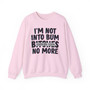 I'm Not Doin Bum Bitches Today - Sweatshirt (blurred)