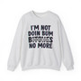 I'm Not Doin' Bum Bitches No More - Sweatshirt (blurred)