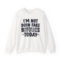 I'm  Not Doin' Fake Bitches Today - Sweatshirt (blurred)