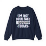 I'm  Not Doin' Fake Bitches Today - Sweatshirt (blurred)