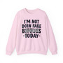 I'm  Not Doin' Fake Bitches Today - Sweatshirt (blurred)