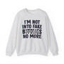 I'm  Not Into Fake Bitches No More - Sweatshirt (blurred)