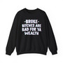 Broke Bitches Are Bad For Ya Wealth -  Sweatshirt 