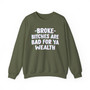Broke Bitches Are Bad For Ya Wealth -  Sweatshirt 