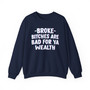 Broke Bitches Are Bad For Ya Wealth -  Sweatshirt 