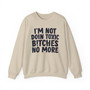 I'm Not Doin Toxic Bitches No More -  Sweatshirt 