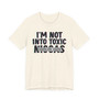 I'm Not Into Toxic Niggas T-shirt (blurred)