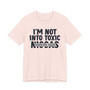 I'm Not Into Toxic Niggas T-shirt (blurred)